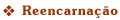 REENCARNA&Ccedil;&Atilde;O